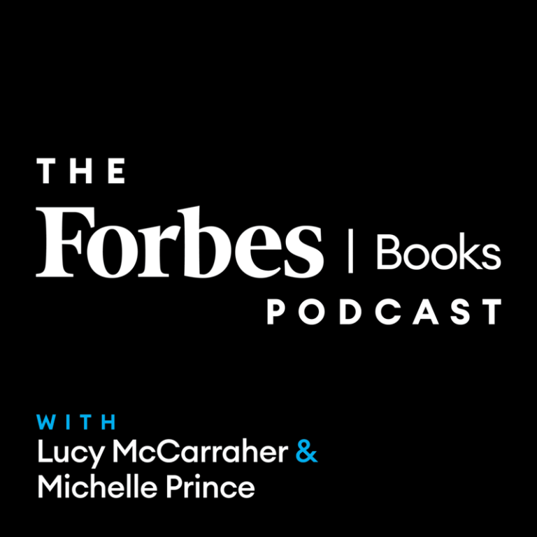 The Forbes Books Podcast with Lucy McCarraher and Michelle Prince.